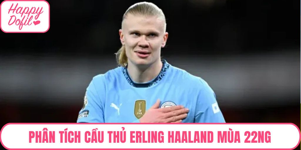 Erling Haaland mùa 22NG