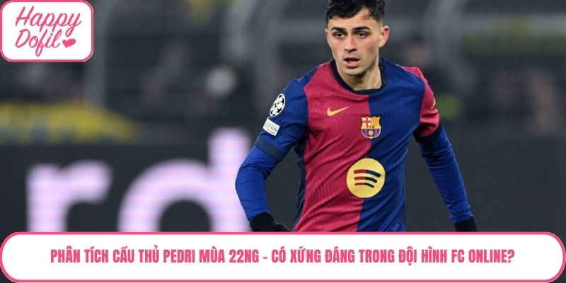 Pedri mùa 22NG